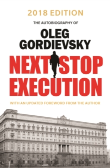 Image for Next Stop Execution : The Autobiography of Oleg Gordievsky