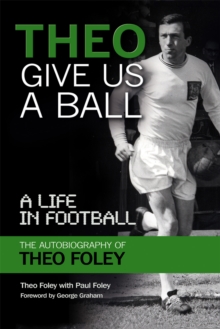 Image for Theo Give Us a Ball: A Life in Football