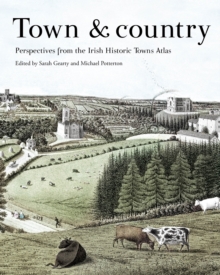 Image for Town & country  : perspectives from the Irish historic towns atlas