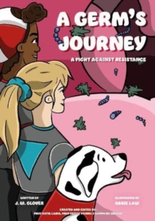 Image for A germ's journey  : a fight against resistance