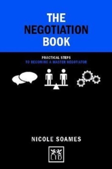 The Negotiation Book: Practical Steps to Becoming a Master Negotiator