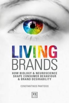 Living Brands: How Biology & Neuroscience Shape Consumer’s Behaviour & Brand Desirability