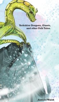 Image for Yorkshire Dragons, Giants, and other Folk Tales.