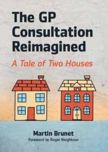 Image for The GP consultation reimagined  : a tale of two houses