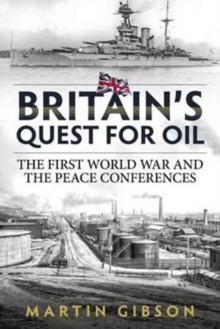 Image for Britain'S Quest for Oil : The First World War and the Peace Conferences