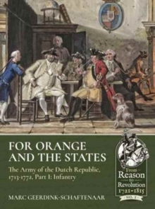 For Orange and the States: The Army of the Dutch Republic, 1713-1772, Part I: Infantry