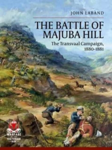 Image for The Battle of Majuba hill  : the Transvaal Campaign, 1880-1881