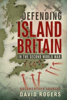 Image for Defending island Britain in the Second World War  : documentary sources