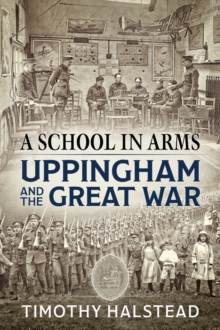 A School in Arms: Uppingham and the Great War