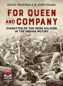 Image for For queen and company  : vignettes of the Irish soldier in the Indian mutiny