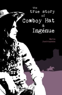 Image for The True Story of Cowboy Hat & Ingenue