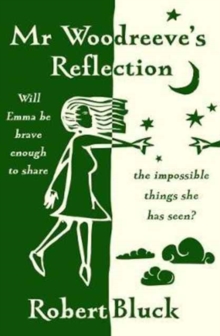 Image for Mr Woodreeve's reflection  : will Emma be brave enough to share the impossible things she has seen?