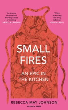 Image for Small fires  : a culinary epic