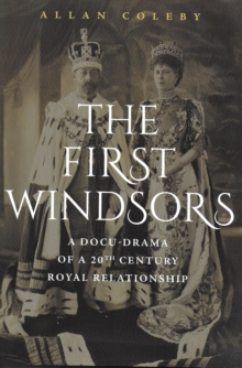 Image for The first Windsors: a docu-drama of a 20th century royal relationship