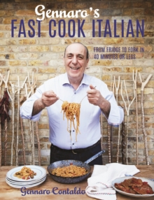 Image for Gennaro's fast cook Italian  : from fridge to fork in 40 minutes or less