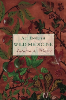 Wild Medicine, Autumn and Winter: Autumn and Winter