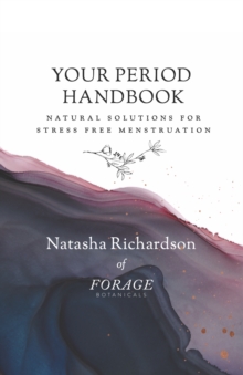 Image for Your period handbook  : natural solutions for stress free menstruation