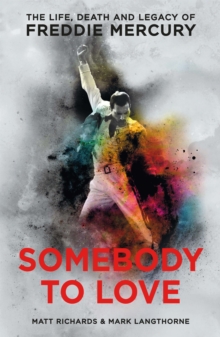 Image for Somebody to love  : the life, death and legacy of Freddie Mercury