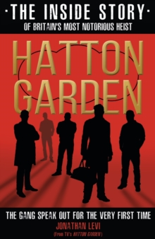 Hatton Garden: The Inside Story: From the Factual Producer on ITV drama Hatton Garden