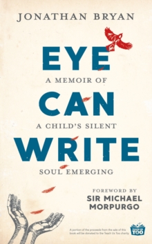 Image for Eye can write  : a memoir of a child's silent soul emerging