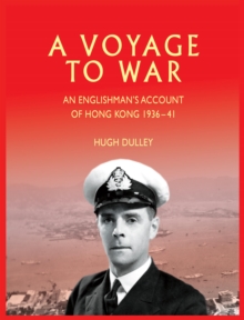 Image for A voyage to war: an Englishman's account of Hong Kong 1936-41
