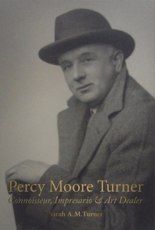 Image for PERCY MOORE TURNER: connoisseur, impresario and art dealer.