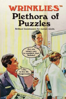 Wrinklies Plethora of Puzzles: Brilliant brainteasers for mature minds