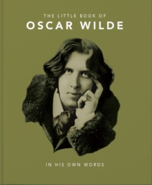 The Little Book of Oscar Wilde: Wit and Wisdom to Live By