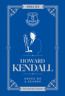 Image for Howard Kendall: Notes On A Season : Everton FC