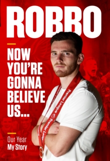 Image for Robbo: Now You're Gonna Believe Us : Our Year, My Story