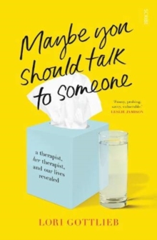 Image for Maybe you should talk to someone  : a therapist, her therapist, and our lives revealed
