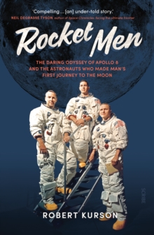 Image for Rocket Men : the daring odyssey of Apollo 8 and the astronauts who made man’s first journey to the moon