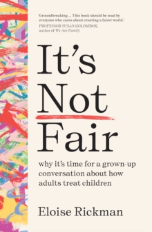 Image for It's not fair  : why it's time for a grown-up conversation about how adults treat children