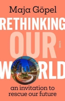 Image for Rethinking our world  : an invitation to rescue our future