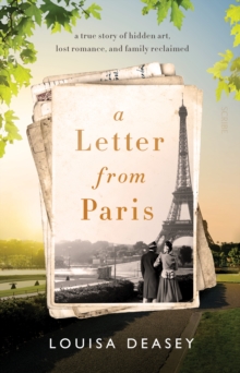 A Letter from Paris: a true story of hidden art, lost romance, and family reclaimed