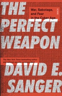 Image for The perfect weapon  : war, sabotage, and fear in the cyber age