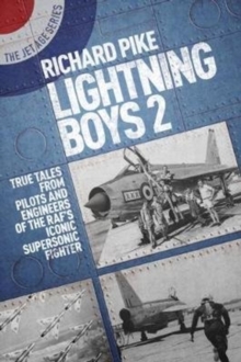 Lightning Boys 2: True Tales from Pilots and Engineers of the RAF’s Iconic Supersonic Fighter