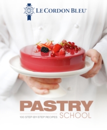 Image for Le Cordon Bleu's pastry school  : 100 step-by-step recipes explained by the chefs of the famous French culinary school