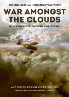 Image for War amongst the clouds  : my flying experiences in World War I and the follow-on years