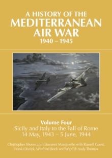 Image for A history of the Mediterranean air war, 1940-1945.: (Sicily and Italy to the fall of Rome, 14 May, 1943-5 June, 1944)