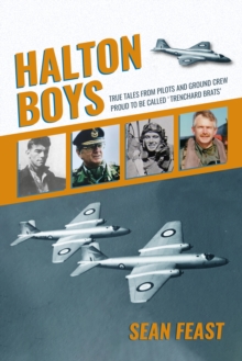 Halton Boys: True Tales from Pilots and Ground Crew Proud to be called ‘Trenchard Brats’