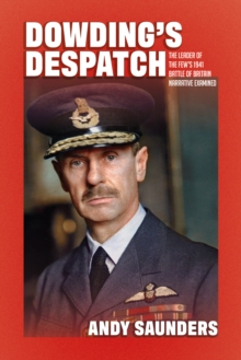 Image for Dowding's despatch  : the leader of the few's 1941 Battle of Britain narrative examined