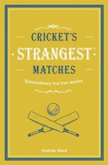 Image for Cricket's Strangest Matches : Extraordinary but True Stories from Over a Century of Cricket