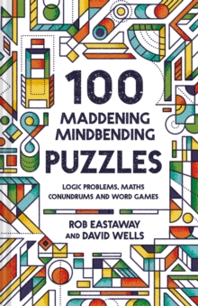 Image for 100 Maddening Mindbending Puzzles : Logic problems, maths conundrums and word games