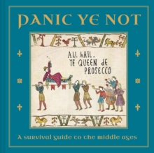 Image for Panic ye not: a survival guide to the middle ages