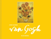 Van Gogh: In 50 Works