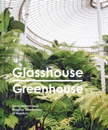 Image for Glasshouse Greenhouse: Haarkon's World Tour of Amazing Botanical Spaces