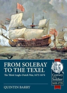 Image for From Solebay to the Texel  : the third Anglo-Dutch war, 1672-1674