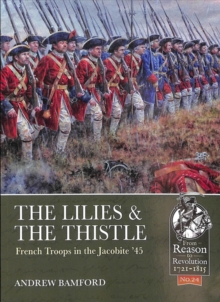 The Lilies & the Thistle: French Troops in the Jacobite ’45’