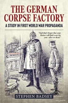 The German Corpse Factory: A Study in First World War Propaganda